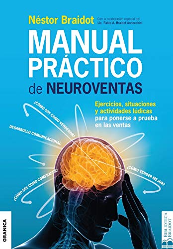 Stock image for Manual pr?ctico de neuroventas: Ejercicios, Situaciones Y Actividades L?dicas Para Poner A Prueba En Las Ventas. (Spanish Edition) for sale by SecondSale