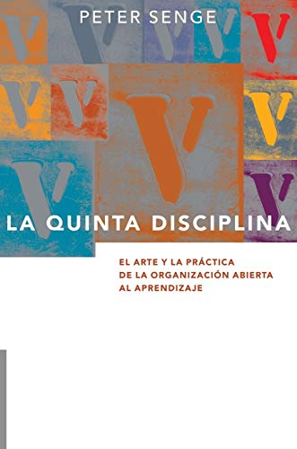 Stock image for La Quinta Disciplina: El Arte y la Prctica de la Organizacin Abierta al Aprendizaje (Spanish Edition) for sale by California Books