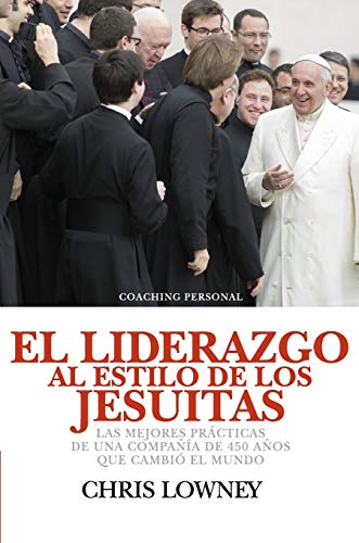 Stock image for El Liderazgo Al Estilo de Los Jesuitas: Las mejores prácticas de una compaña de 450 años que cambi el mundo (Spanish Edition) for sale by Books From California