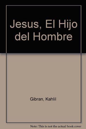 Jesus, El Hijo del Hombre (Spanish Edition) (9789506440091) by KHALIL GIBRAN GIBRAN