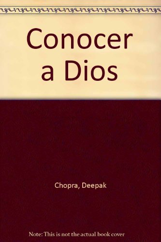 Conocer a Dios: El viaje del alma hacia el misterio de los misterios (9789506440374) by Deepak Chopra