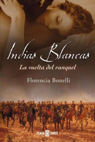 Beispielbild fr Indias blancas / White Indians: La vuelta del Ranquel (Exitos) (Spanish Edition) zum Verkauf von ThriftBooks-Dallas