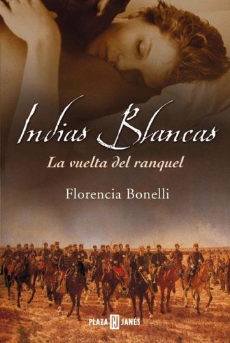 Imagen de archivo de Indias blancas / White Indians: La vuelta del Ranquel (Exitos) (Spanish Edition) a la venta por ThriftBooks-Dallas