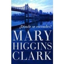 Donde Te Escondes (9789506441623) by HIGGINS CLARK MARY