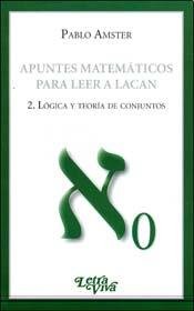 Beispielbild fr APUNTES MATEMATICOS PARA LEER A LACAN 2 LOGICA Y TEORIA DE LOS CONJUNTOS zum Verkauf von SoferBooks