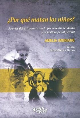 9789506493875: Por qu matan los nios? : aportes del psicoanlisis a la prevencin del delito y la justicia penal juvenil