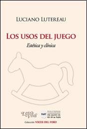 Imagen de archivo de Los Usos Del Juego Estetica Y Clinica, De Lutereau, Luciano. Serie N/a, Vol. Volumen Unico. Editorial Letra Viva, Tapa Blanda, Edici n 2 En Espa ol, 2017 a la venta por Juanpebooks