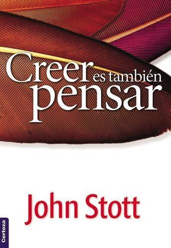 Stock image for Creer Es Tambi n Pensar - Dr. John R.w. Stott for sale by Juanpebooks