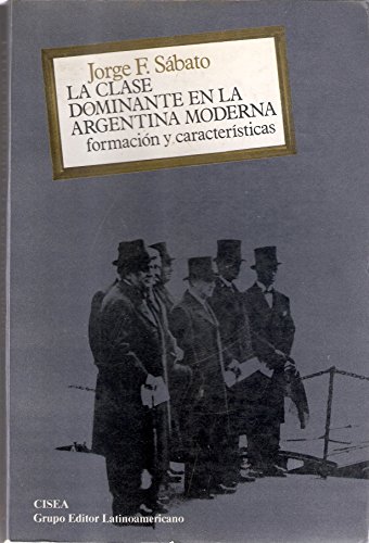 Imagen de archivo de La Clase Dominante En La Argentina Moderna: Formacion Y Caracteristicas a la venta por Quickhatch Books