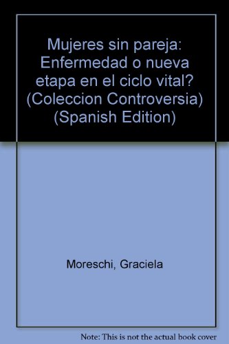 MUJERES SIN PAREJA ¿ENFERMEDAD O NUEVA ETAPA EN EL CICLO VITAL?