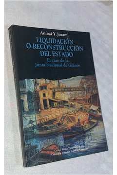 Stock image for Liquidacin o reconstruccin del Estado : el caso de la Junta Nacional de Granos.-- ( Estudios Polt Jozami Anbal Yazbeck  for sale by VANLIBER