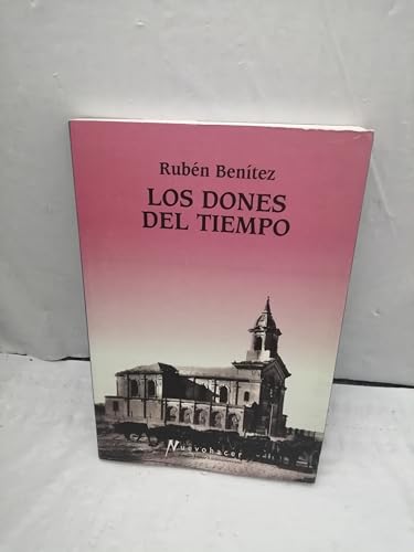 Los Dones del Tiempo (Nuevohacer) (Spanish Edition) (9789506945435) by RubÃ©n BenÃ­tez