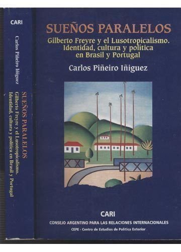 9789506945800: Suenos paralelos: Gilberto Freyre y el lusotropicalismo : identidad, cultura y politica en Brasil y Portugal (Nuevohacer)