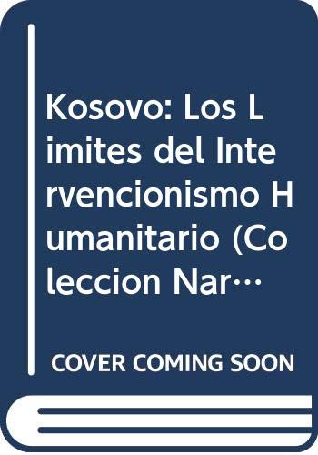 9789506946326: Kosovo: Los Limites del Intervencionismo Humanitario (Coleccion Narrativa)