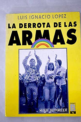 Stock image for la derrota de las armas luis ignacio lopez ediciones b for sale by DMBeeBookstore