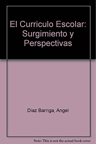El Curriculo Escolar: Surgimiento y Perspectivas (Spanish Edition) (9789507011146) by Angel Diaz Barriga