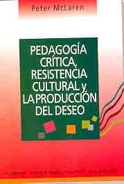 Pedagogia Critica, Resistencia Cultural (Spanish Edition) (9789507012129) by McLaren, Peter