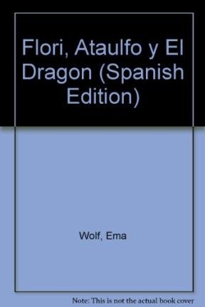 Flori, Ataulfo y El Dragon (Spanish Edition) (9789507015410) by WOLFE