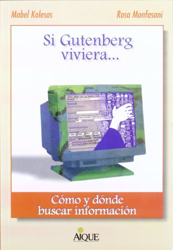 Stock image for Si Gutenberg viviera . cmo y dnde buscar informacin for sale by Greenwood Road Books