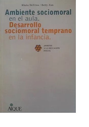 Ambiente Sociomoral En El Aula - Desarrollo Temprano en la infancia (Spanish Edition) (9789507016257) by Varios