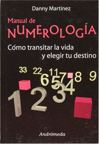Manual de numerologia. Como transitar la vida y elegir tu destino (Spanish Edition) (9789507221453) by Daniel Martinez