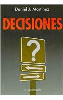 Decisiones/ Decisions: Un libro para darse cuenta (Spanish Edition) (9789507222740) by Martinez, Daniel J.