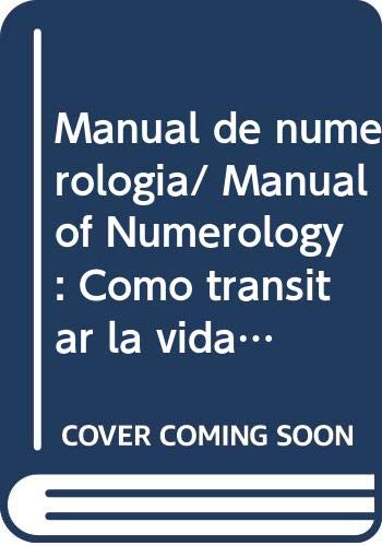 Manual de numerologia/ Manual of Numerology: Como transitar la vida y elejir tu destino (Terapias alternativas) (Spanish Edition) (9789507223884) by Martinez, Daniel J.