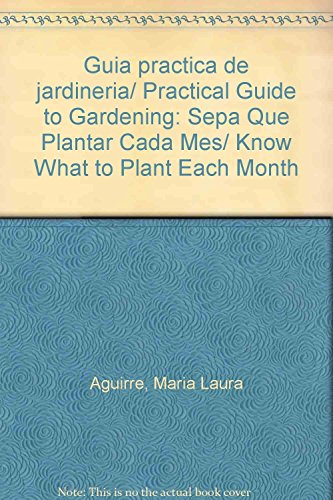 9789507224157: Guia practica de jardineria/ Practical Guide to Gardening: Sepa Que Plantar Cada Mes/ Know What to Plant Each Month