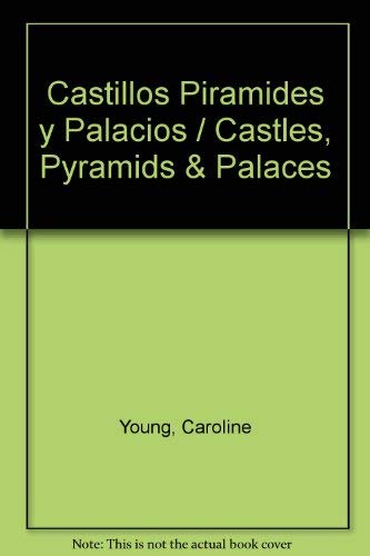 Castillos Piramids Y Palacios (Castles, Pyramids & Palaces) (Spanish Edition) (9789507240331) by Unknown Author