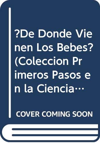 Stock image for De Donde Vienen Los Bebes? (Coleccion Primeros Pasos en la Ciencia) for sale by medimops