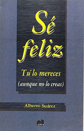 9789507243721: Se Feliz, Tu Lo Mereces (Spanish Edition)