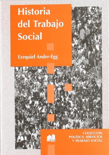 Stock image for HISTORIA DEL TRABAJO SOCIAL Ander-EggANDER-EGG, EZEQUIEL for sale by Iridium_Books