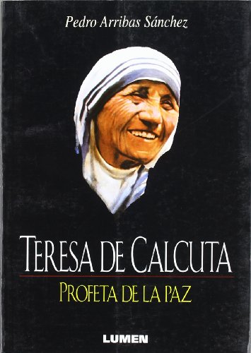 Imagen de archivo de Teresa de Calcuta - Profeta de La Paz (Spanish Edition) Arribas Sanchez, Pedro a la venta por Ocean Books