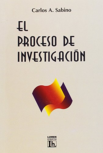 Imagen de archivo de El Proceso De La Investigacion - Carlos A. Sabino - Lumen a la venta por Libros del Mundo