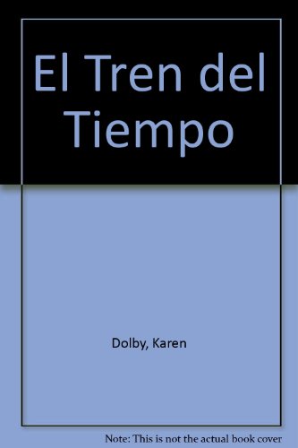 El Tren del Tiempo (Spanish Edition) (9789507249198) by Karen Dolby