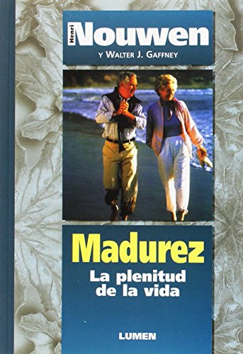 Madurez. La Plentitud De La Vida (Spanish Edition) (9789507249501) by Nouwen, Henri J. M.; Gaffney, Walter J.