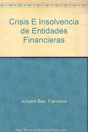 Crisis E Insolvencia de Entidades Financieras (Spanish Edition) (9789507273544) by JUNYENT BAS