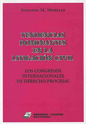 9789507273872: Tendencias Dominantes En La Litigacion Civil: Los Congresos Internacionales de Derecho Procesal (Spanish Edition)