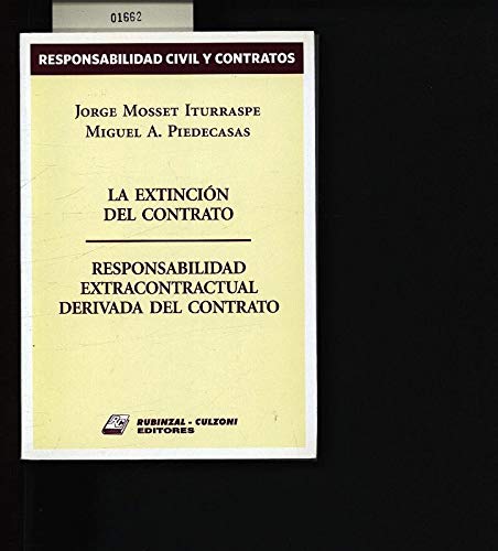 La Extincion del Contrato: Responsabilidad Extracontractual Derivada del Contrato (9789507279348) by Jorge Mosset Iturraspe