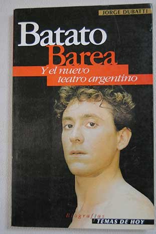 Batato Barea - Y El Nuevo Teatro Argentino (Temas de Hoy) (Spanish Edition) (9789507300196) by Dubatti, Jorge