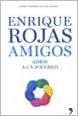 Stock image for amigos adios a la soledad enrique rojas for sale by DMBeeBookstore