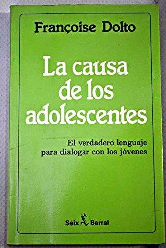La Causa de Los Adolescentes (Spanish Edition) (9789507310126) by Dolto, Francoise