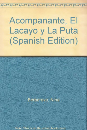 Acompanante, El Lacayo y La Puta (Spanish Edition) (9789507310577) by Berberova, Nina