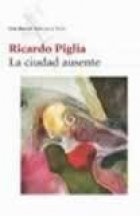 La Ciudad Ausente (Spanish Edition) - Ricardo Piglia