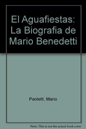 9789507311314: El Aguafiestas: La Biografia de Mario Benedetti