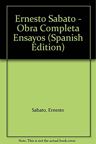 9789507311536: Ernesto Sabato - Obra Completa Ensayos (Spanish Edition)