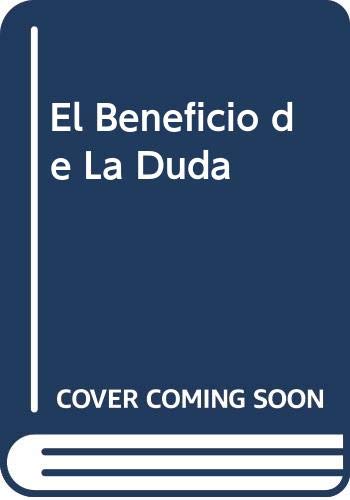 El Beneficio de La Duda (Spanish Edition) (9789507311819) by [???]