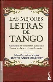9789507312168: Las Mejores Letras de Tango: Antologia de Doscientas Cincuenta Letras, Cada Una Con Su Historia