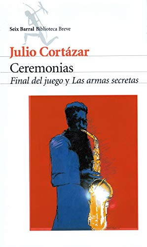 9789507312656: Ceremonias. Final del juego y Las armas secretas (Spanish Edition)