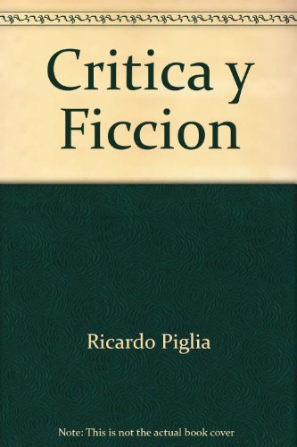 CriÌtica y ficcioÌn (Los tres mundos) (Spanish Edition) (9789507312717) by Piglia, Ricardo